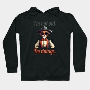 I'm not old, I'm vintage. Hoodie